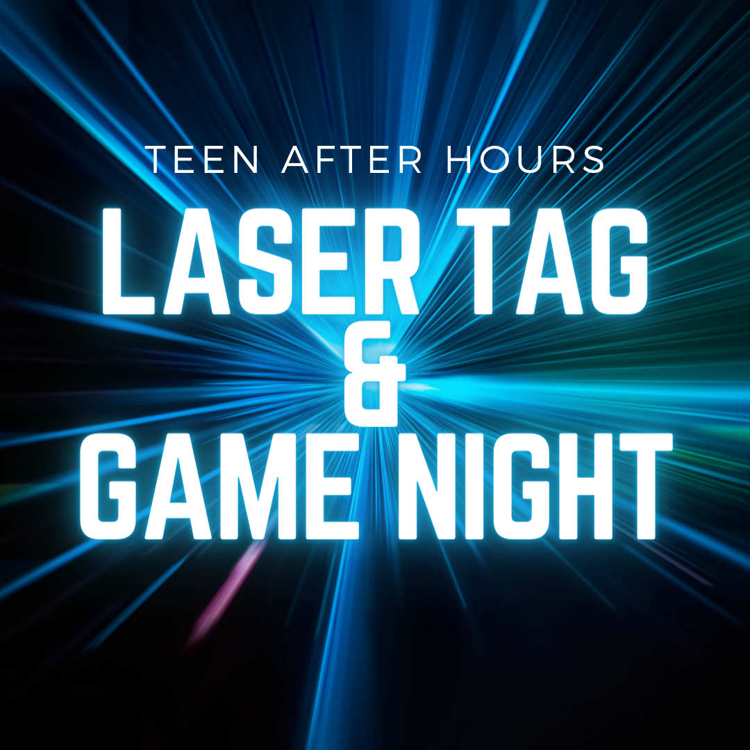 black background with lasers with text that says Teen After Hours Laser Tag and Game Night