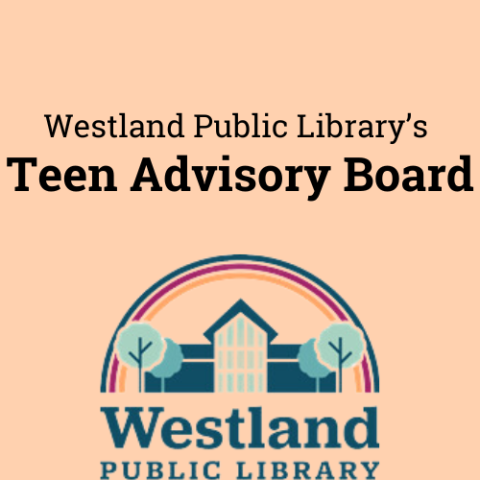 Orange background with the Westland Public Library's logo on the bottom. Text reads "Westland Public Library's Teen Advisory Board".