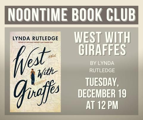 A small flyer for the Noontime Book Club and it's December title, "West with Giraffes" by Lynda Rutledge.