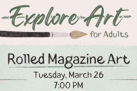 An image that says "Explore Art for Adults, Rolled Magazine Art." It's on a beige and white background.