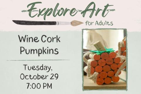 A social media post for the Explore Art program, stating the program's title, date, and a photograph of several corks glued together and painted orange to resemble a pumpkin.