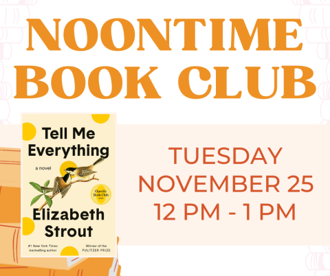 A social media post for the Noontime Book Club on November 25th, from 12 to 1 PM. It features orange graphics and a cover of "Tell Me Everything: a Novel" by Elizabeth Strout.