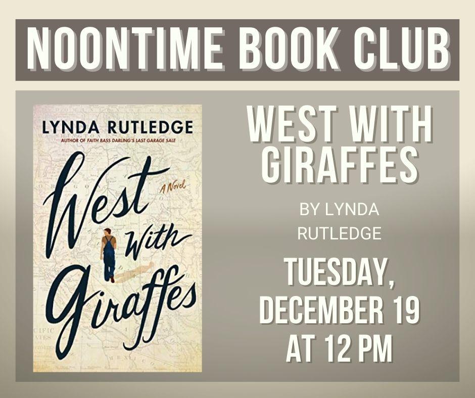 A small flyer for the Noontime Book Club and it's December title, "West with Giraffes" by Lynda Rutledge.